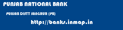 PUNJAB NATIONAL BANK  PUNJAB DISTT SANGRUR (PB)    banks information 